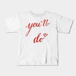 You’ll Do. A love confession but muted. Tell them you love them, but not too much. Kids T-Shirt